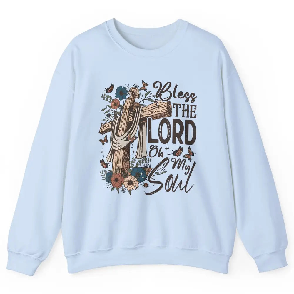 Retro Christian Floral Jesus Cross Bless The Lord Oh My Soul Unisex Crewneck Sweatshirt