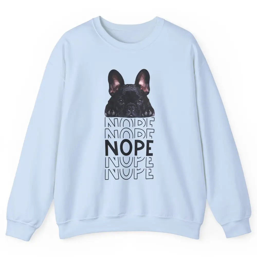 Nope Funny Lazy Black French Bulldog Lying Dog Owner Nap Unisex Crewneck Sweatshirt