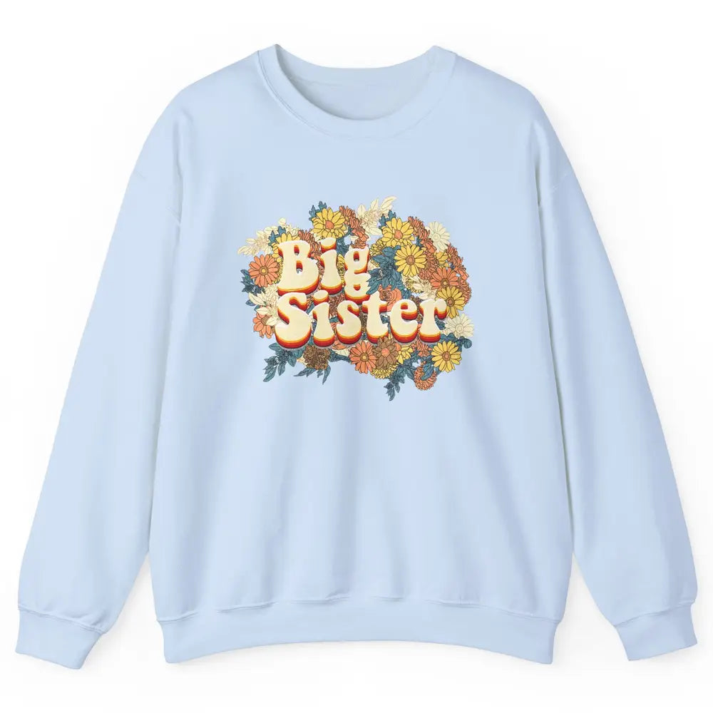 Retro Floral Big Sister Siblings Little Sister Gift Unisex Crewneck Sweatshirt