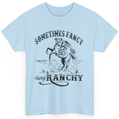 Retro Cowgirl Sometimes Fancy Always Ranchy Horse Riding Classic Unisex T-Shirt