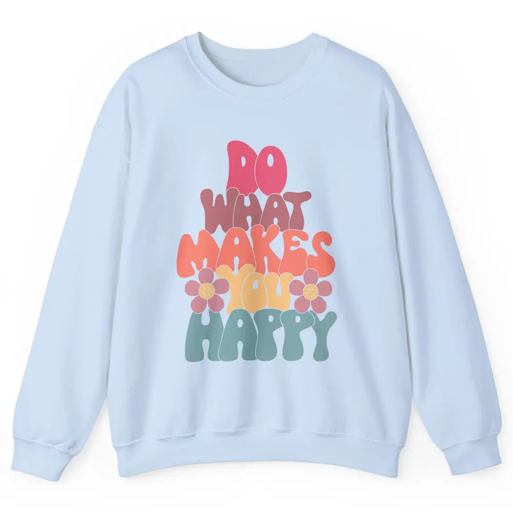 Retro Do What Makes You Happy Smiling Face Peace Lovers Unisex Crewneck Sweatshirt