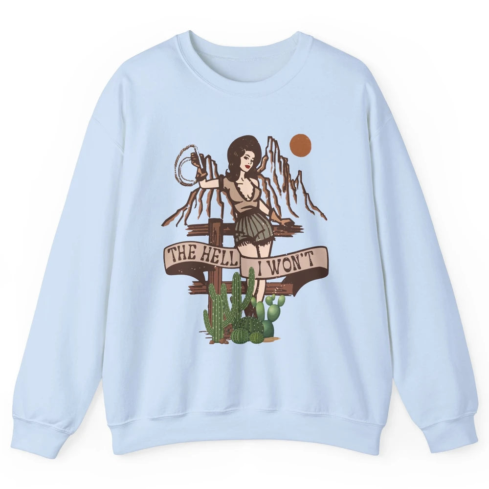 Retro Cowgirl The Hell I Won't Western Country Punchy Girls Unisex Crewneck Sweatshirt