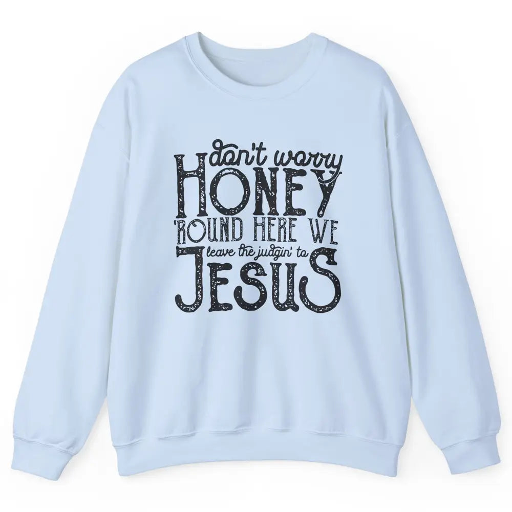 Retro Christian Here We Leave The Judging To Jesus Religious Unisex Crewneck Sweatshirt