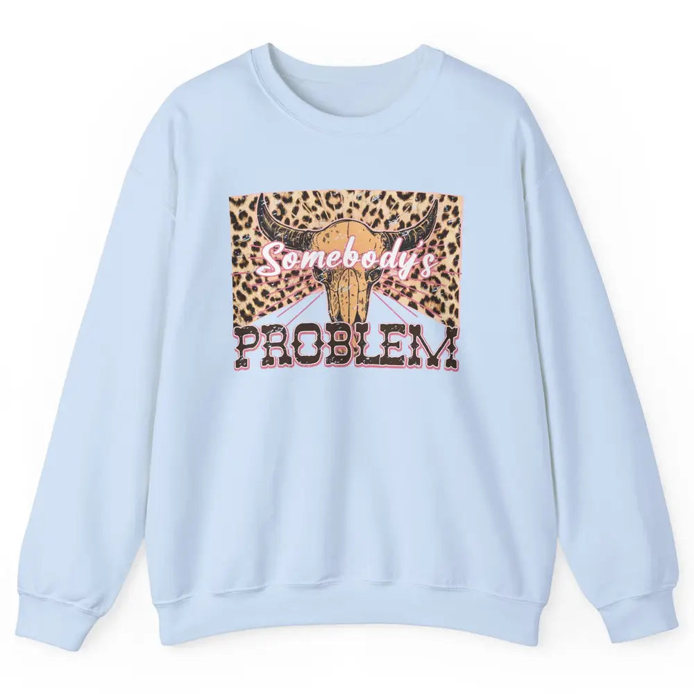 Retro Leopard Boho Bull Skull Somebody's Problem Western Unisex Crewneck Sweatshirt