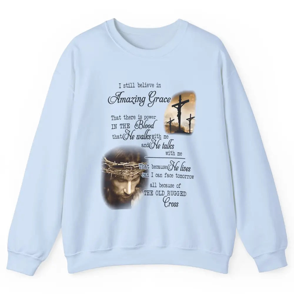 Retro Christian Jesus Cross I Still Believe In Amazing Grace Unisex Crewneck Sweatshirt