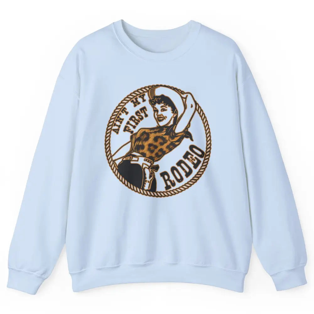 Retro Leopard Cowgirl Ain't My First Rodeo Western Cowboy Unisex Crewneck Sweatshirt
