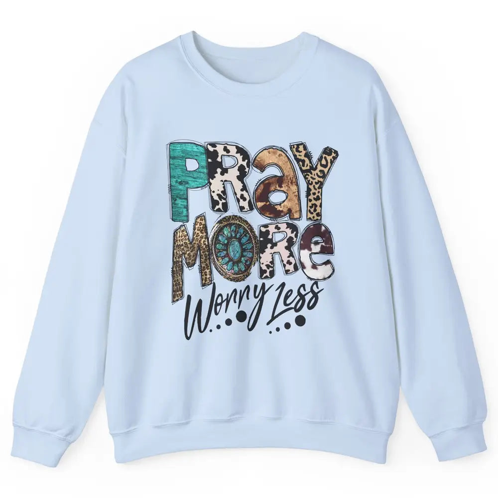 Pray More Worry Less Christian Western Religious Leopard Unisex Crewneck Sweatshirt