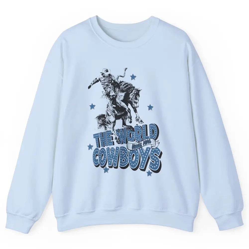 Retro Cowboy Horsing World Needs More Cowboy Western Country Unisex Crewneck Sweatshirt