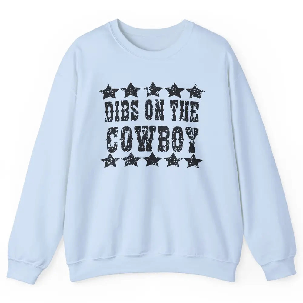 Retro Dibs On The Cowboy Western Country Cowgirl Rodeo Dad Unisex Crewneck Sweatshirt