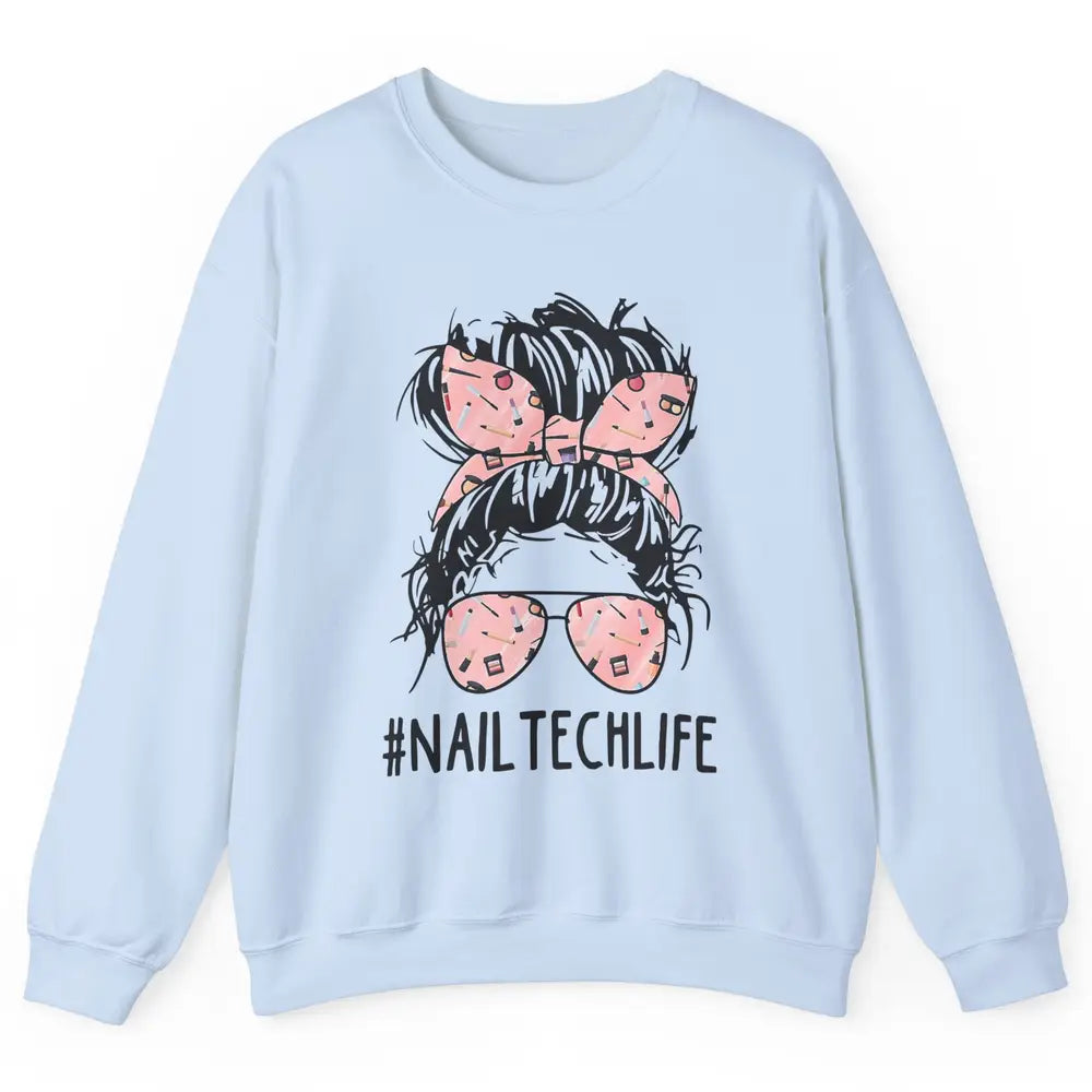 Nail Tech Life Mess Hair Manicurist Woman Polish Gel Artist Unisex Crewneck Sweatshirt