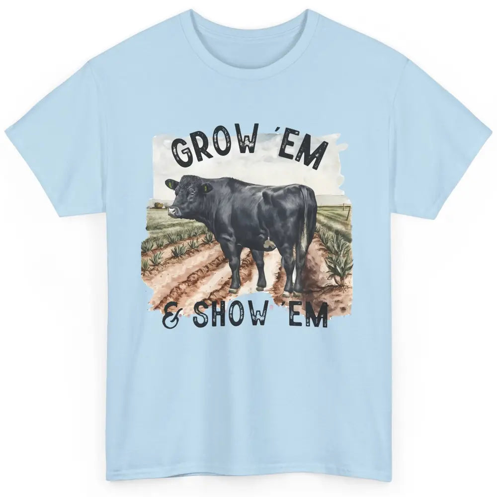 Black Cow On The Farm Grow Em Show Em Western Farm Life Classic Unisex T-Shirt