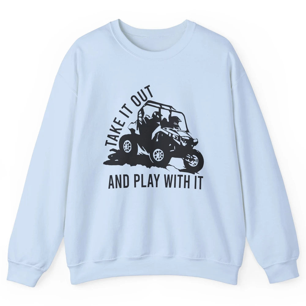 Retro Offroad ATV Take It Out Play With It SXS Mud Riding Unisex Crewneck Sweatshirt