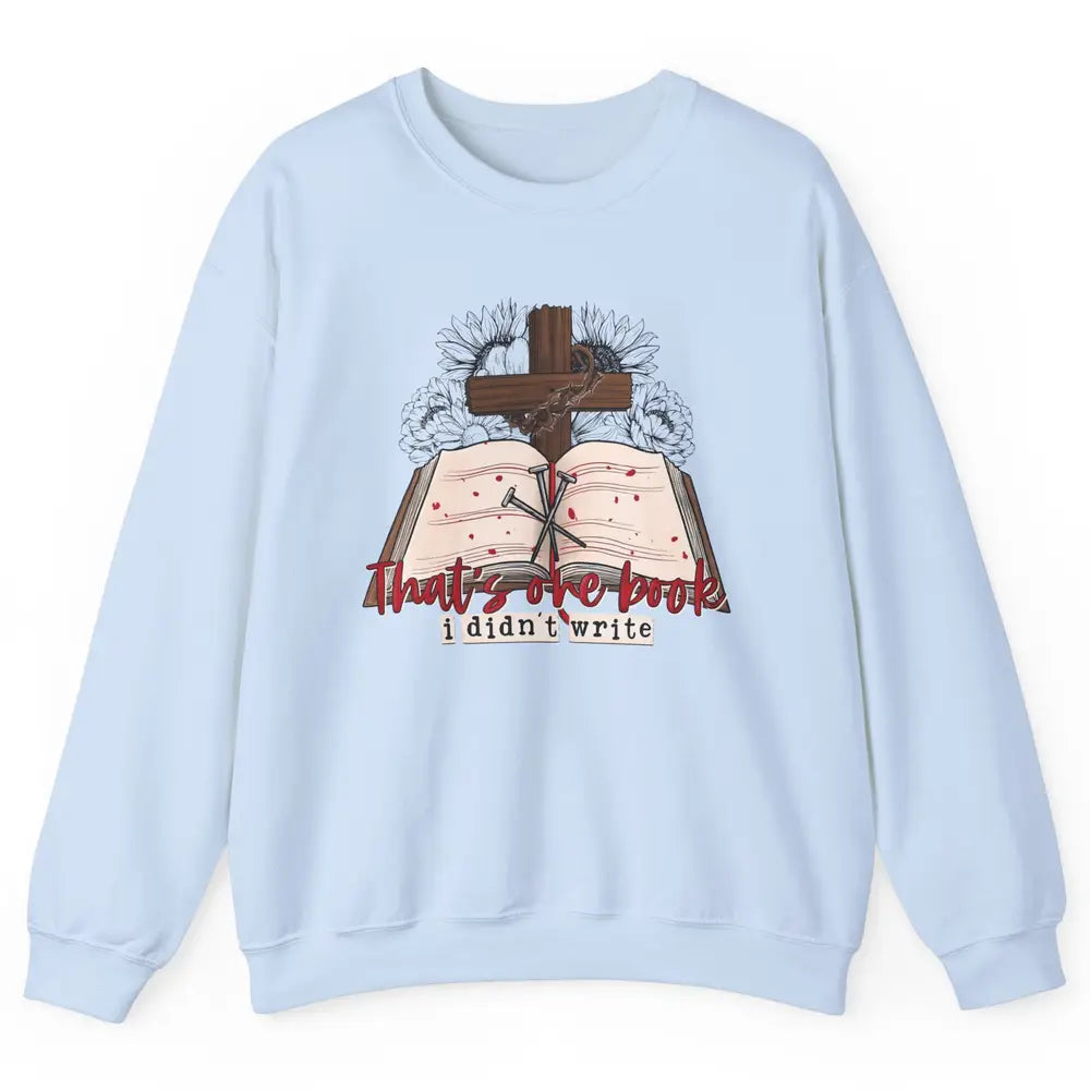 Retro Bible That's One Book I Didn't Write Western Christian Unisex Crewneck Sweatshirt
