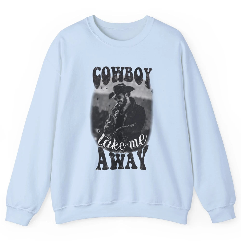 Retro Cowboy Take Me Away Western Country Music Cowboy Gift Unisex Crewneck Sweatshirt