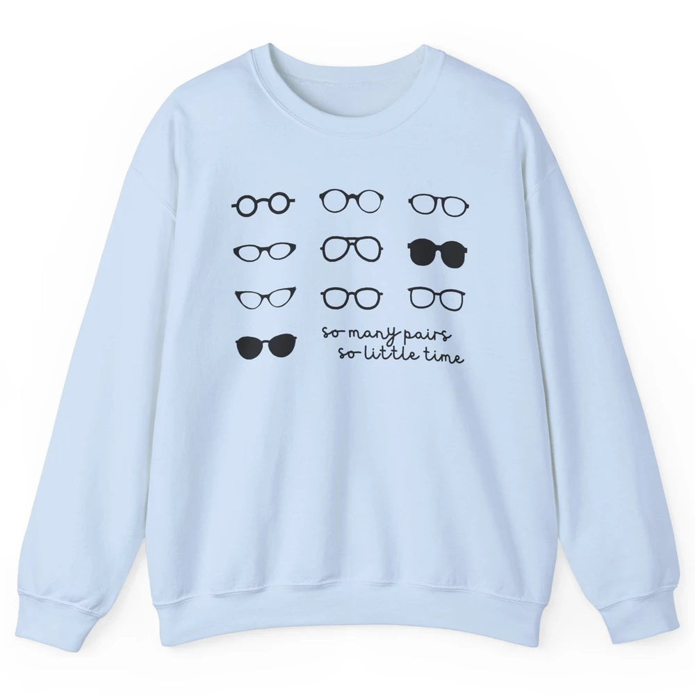 Optometry So Many Pairs Eyeglasses Optometrist Optician Life Unisex Crewneck Sweatshirt
