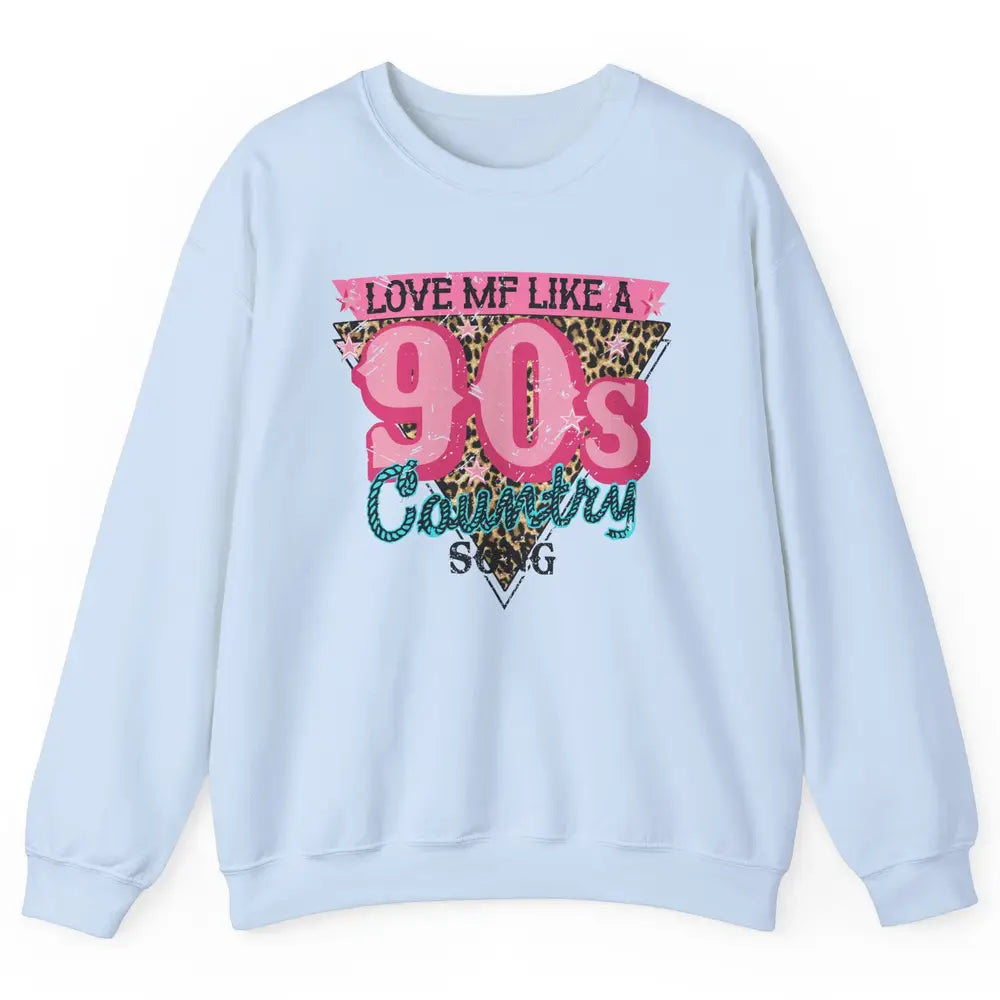 Retro Leopard Love Me Like 90s Country Song Western Cowgirl Unisex Crewneck Sweatshirt