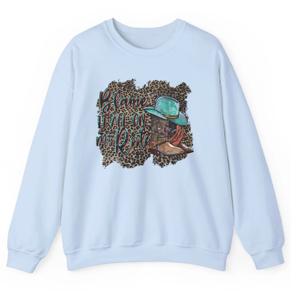 Retro Leopard Boot Blame It All On My Root Western Cowgirls Unisex Crewneck Sweatshirt