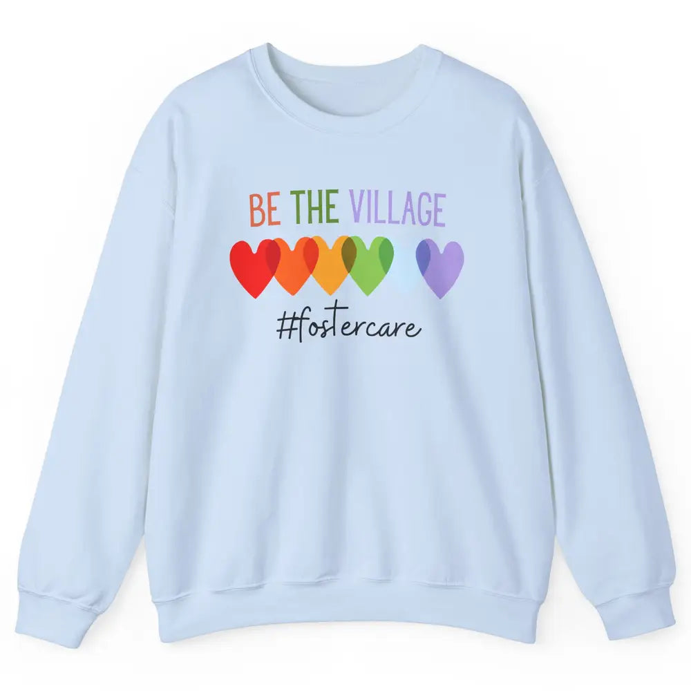 Rainbow Heart Be The Village Foster Care Adoption Foster Mom Unisex Crewneck Sweatshirt