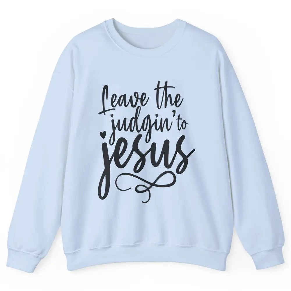 Retro Christian Here We Leave The Judging To Jesus Religious Unisex Crewneck Sweatshirt