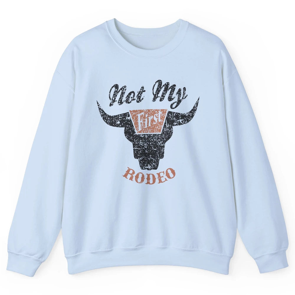 Retro Bull Skull Not My First Rodeo Western Country Cowboy Unisex Crewneck Sweatshirt
