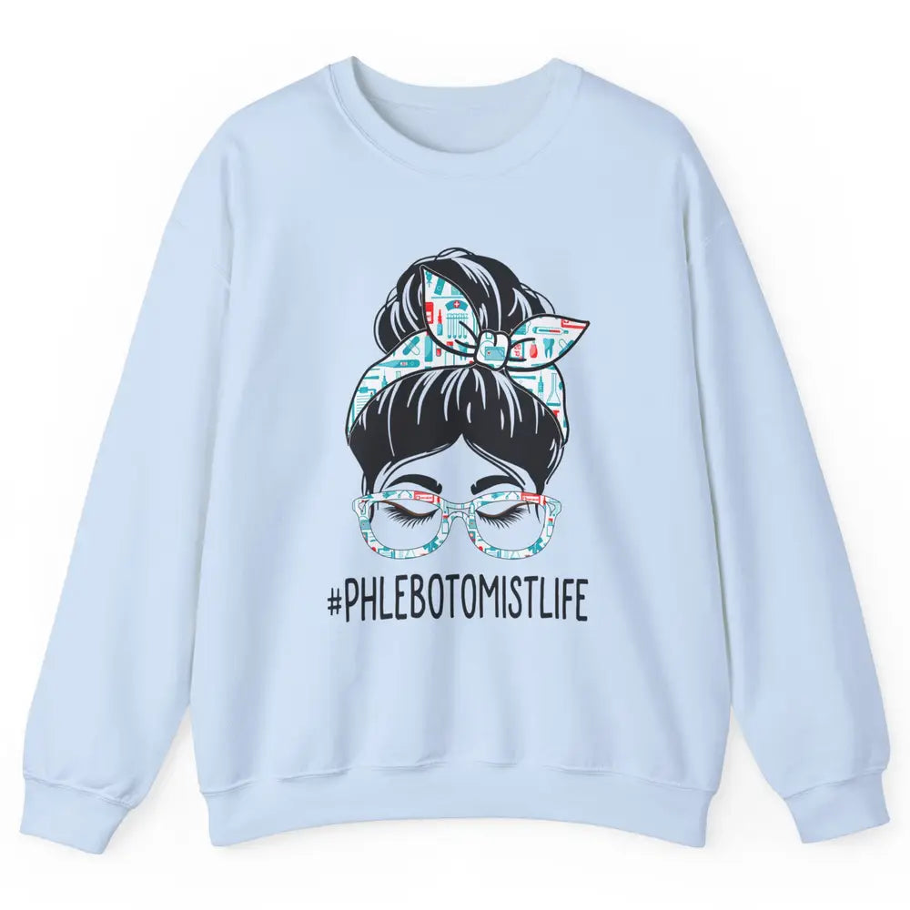 Phlebotomist Messy Hair Bun Vein Lab Woman Phlebotomy Nurse Unisex Crewneck Sweatshirt