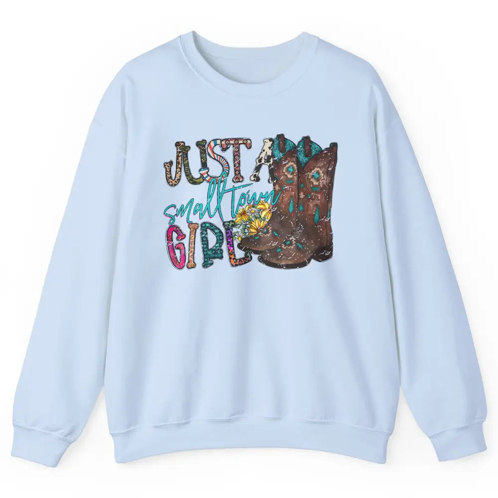 Retro Cowgirl Boots Just A Small Town Girl Western Country Unisex Crewneck Sweatshirt