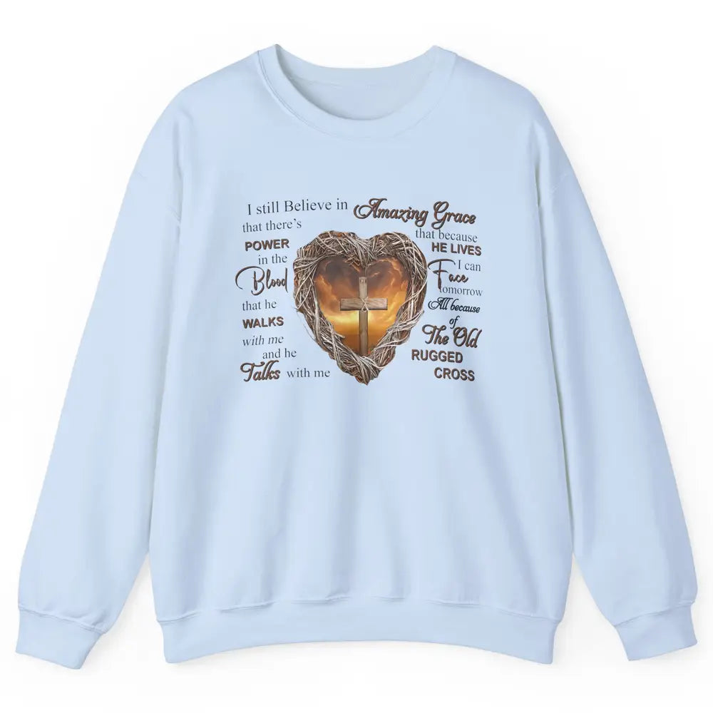 Retro Christian Jesus Cross I Still Believe In Amazing Grace Unisex Crewneck Sweatshirt