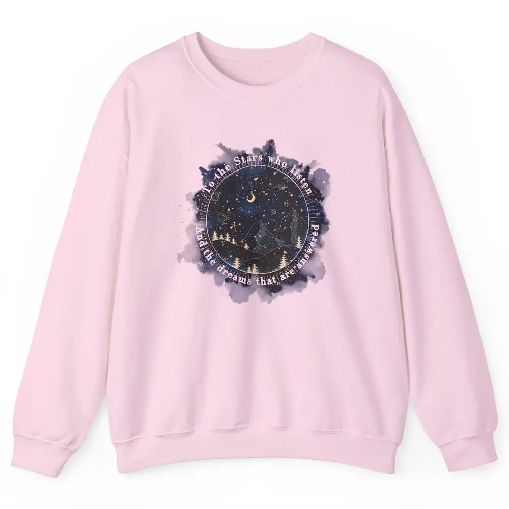 Night To The Stars Who Listen And Dreams That Are Answered Unisex Crewneck Sweatshirt