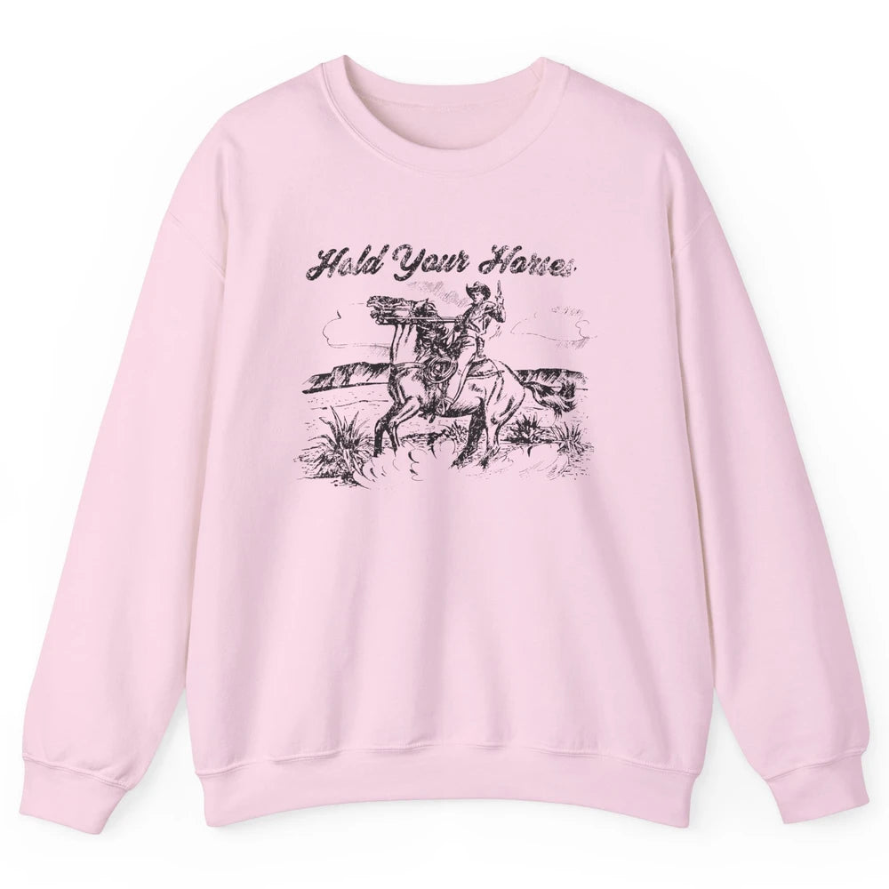 Retro Cowboy Rodeo Hold Your Horses Western Country Cowgirls Unisex Crewneck Sweatshirt