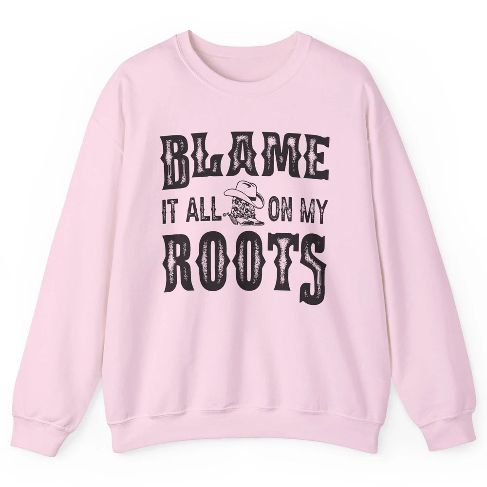 Retro Cowboy Boots Hat Blame It On My Roots Western Cowgirls Unisex Crewneck Sweatshirt