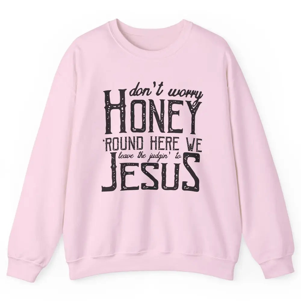 Retro Christian Here We Leave The Judging To Jesus Religious Unisex Crewneck Sweatshirt