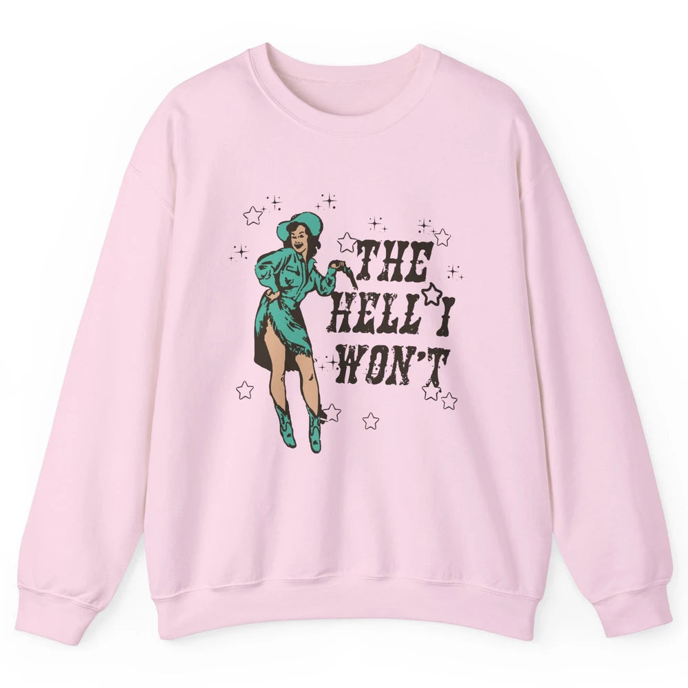 Retro Cowgirl The Hell I Won't Western Country Rodeo Mom Unisex Crewneck Sweatshirt