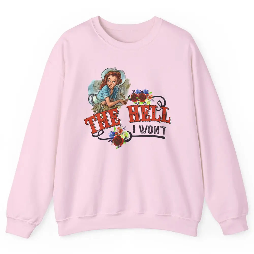 Retro Cowgirl The Hell I Won't Western Country Punchy Girls Unisex Crewneck Sweatshirt