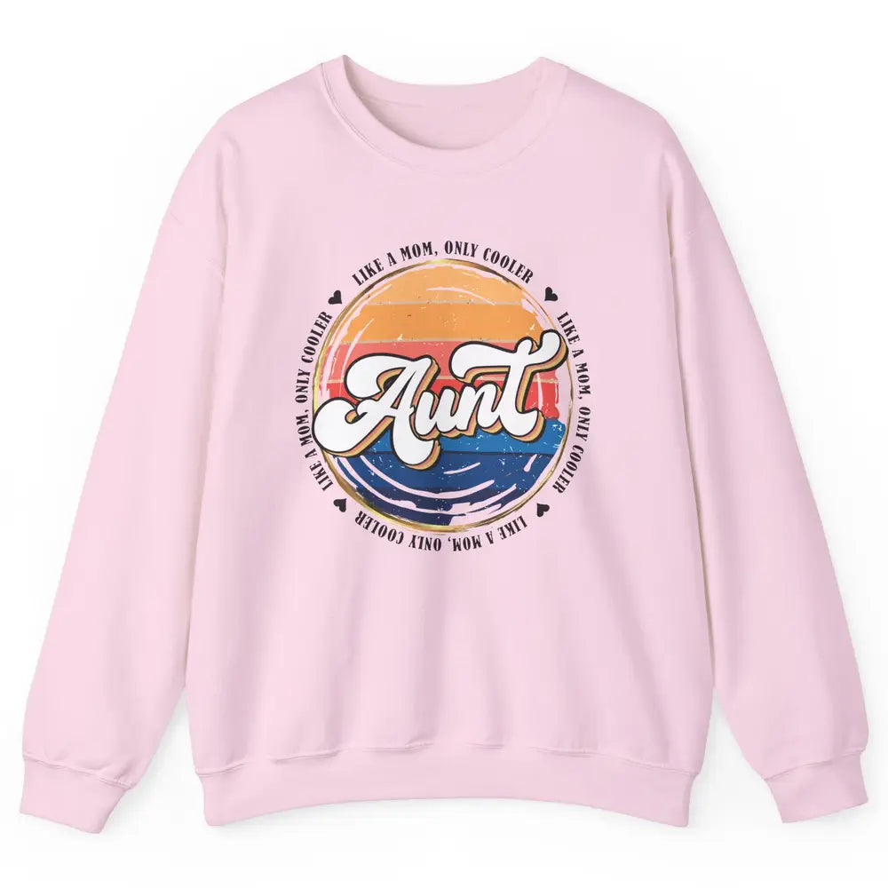 Retro Aunt Like A Mom Only Cooler Vintage Auntie Aunt Life Unisex Crewneck Sweatshirt