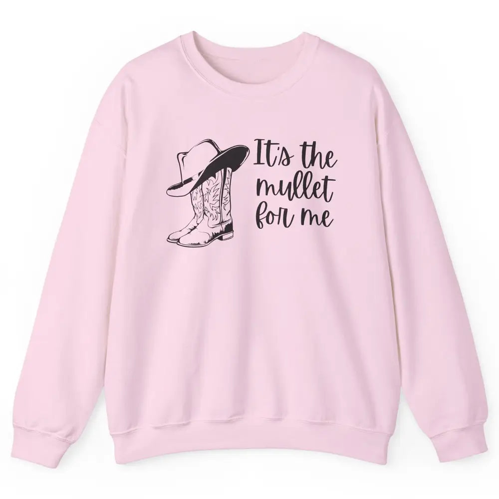 Retro Cowboy Boots Hat Its The Mullet For Me Western Country Unisex Crewneck Sweatshirt