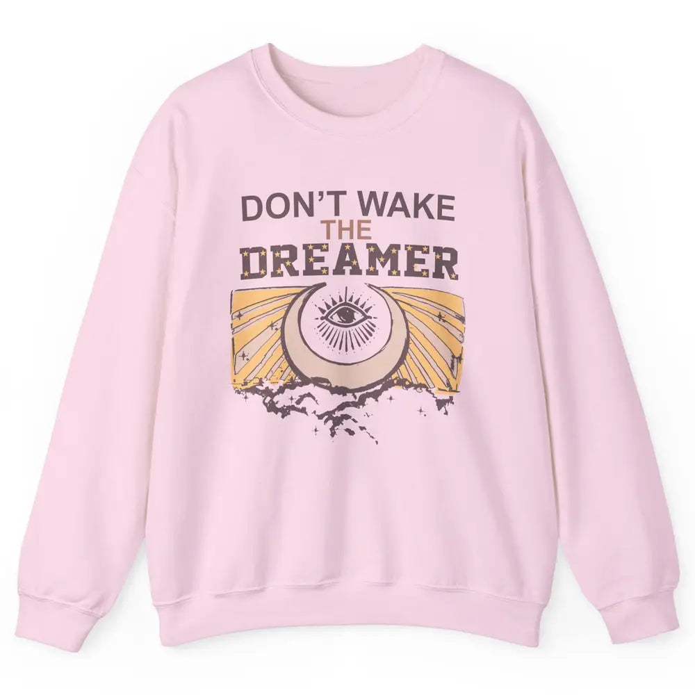 Retro Mystical Moon Don't Wake The Dreamer Hippie Motivation Unisex Crewneck Sweatshirt