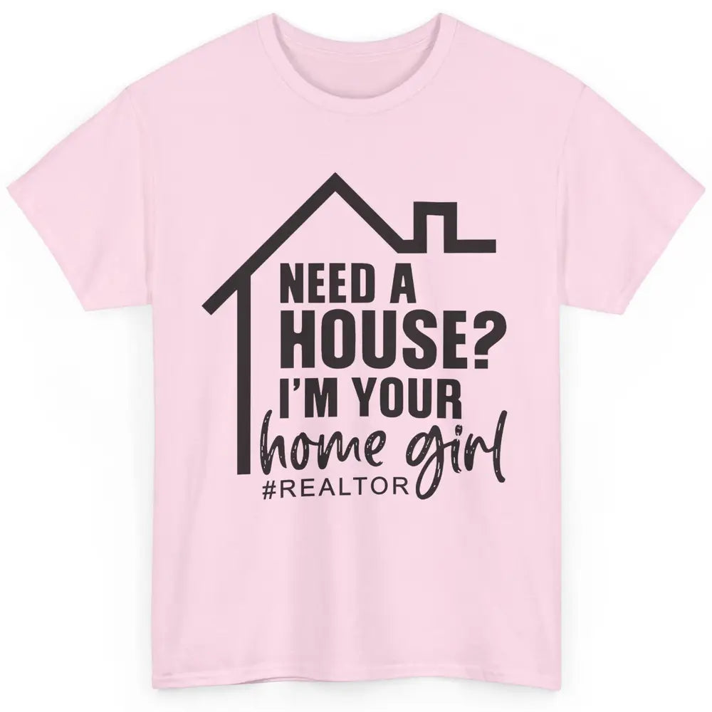 Realtor I'm Your Home Girl Real Estate Housing Investment Classic Unisex T-Shirt