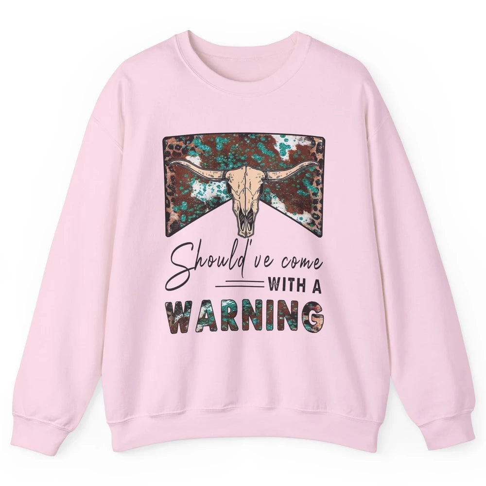 Retro Bull Skull Should've Come With Warning Western Country Unisex Crewneck Sweatshirt