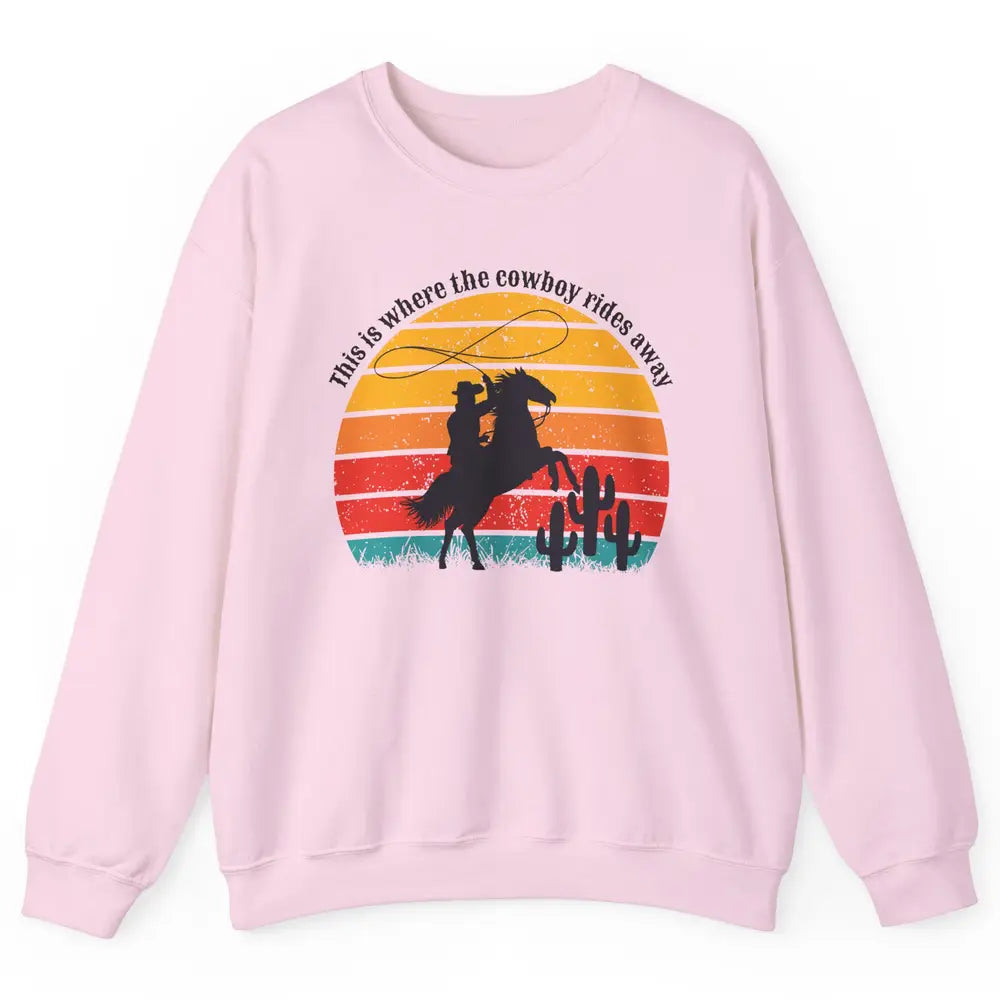 Vintage This Is Where The Cowboy Rides Away Western Country Unisex Crewneck Sweatshirt