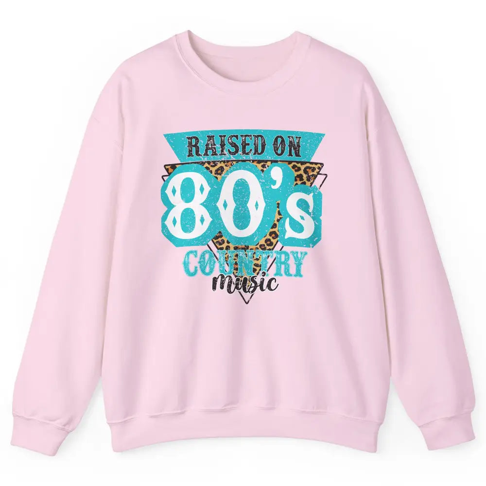Retro Leopard Raised On 80s Country Music Western Cowgirl Unisex Crewneck Sweatshirt