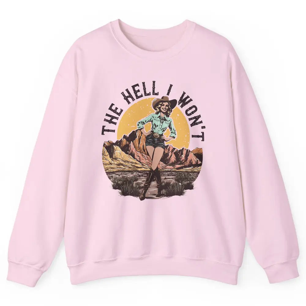 Retro Desert Cowgirl The Hell I Won't Western Country Rodeo Unisex Crewneck Sweatshirt