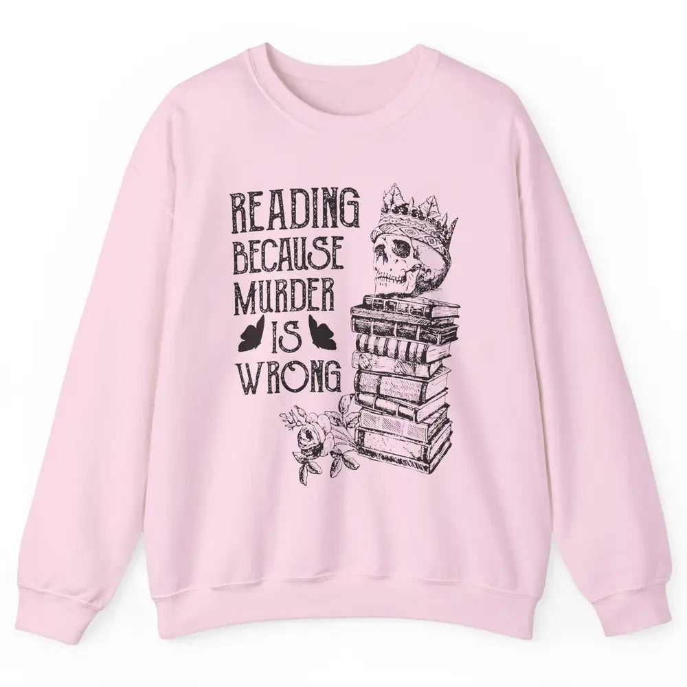 Retro Bookish Skull Reading Because Murder Is Wrong Booknerd Unisex Crewneck Sweatshirt
