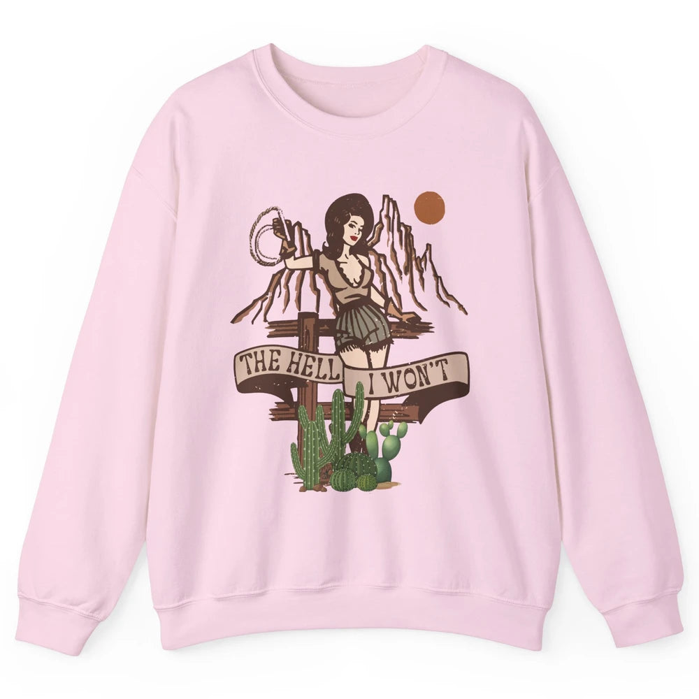 Retro Cowgirl The Hell I Won't Western Country Punchy Girls Unisex Crewneck Sweatshirt