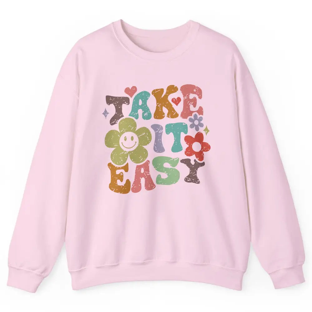 Retro Flower Take It Easy Hippie Motivational Inspirational Unisex Crewneck Sweatshirt