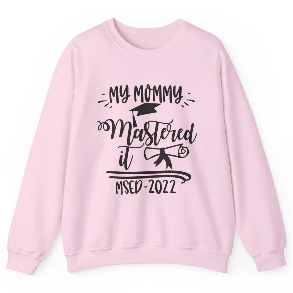 My Mommy Mastered It MSED 2022 Master Graduation Bachelor Unisex Crewneck Sweatshirt