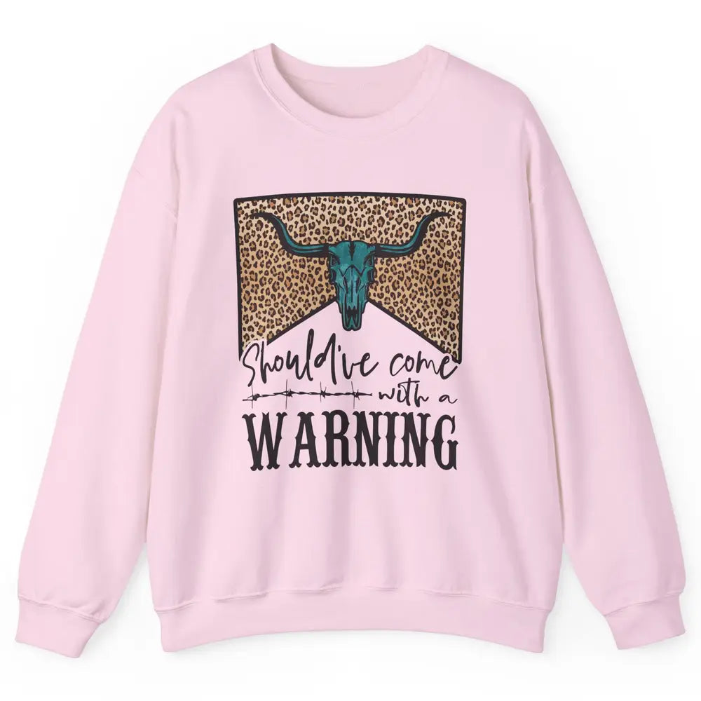 Retro Bull Skull Should've Come With Warning Western Country Unisex Crewneck Sweatshirt