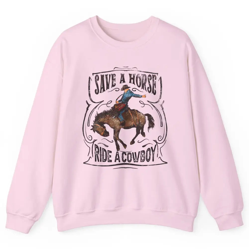 Retro Cowboy Rodeo Save A Horse Ride Cowboy Western Country Unisex Crewneck Sweatshirt