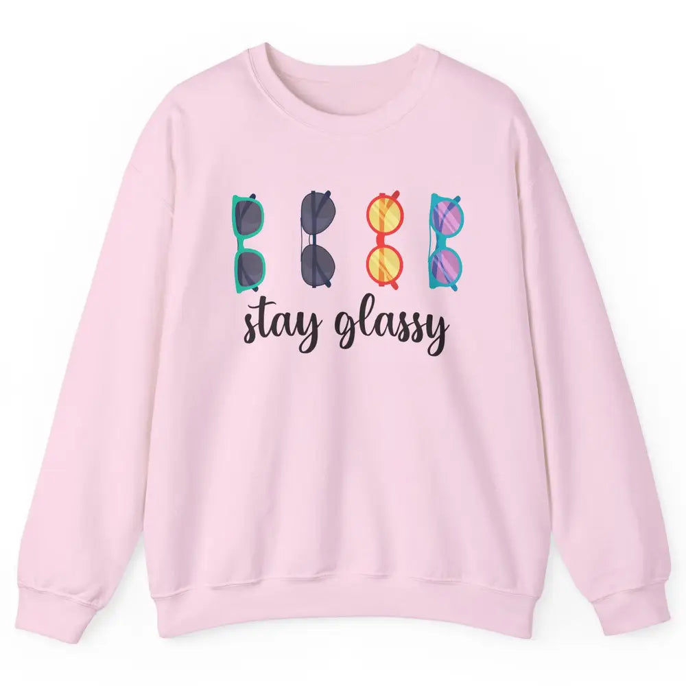 Optometrist Stay Glassy Eyeglasses Ophthalmic Optician Life Unisex Crewneck Sweatshirt