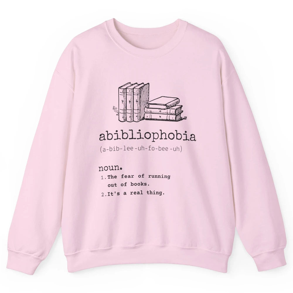 Abibliophobia Fear Of Running Out Of Books Reading Lovers Unisex Crewneck Sweatshirt