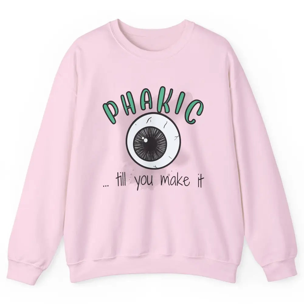 Phakic Till You Make It Optometrist Eye Doctor Ophthalmology Unisex Crewneck Sweatshirt